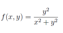 y?
f(x, y) =
x² + y?
