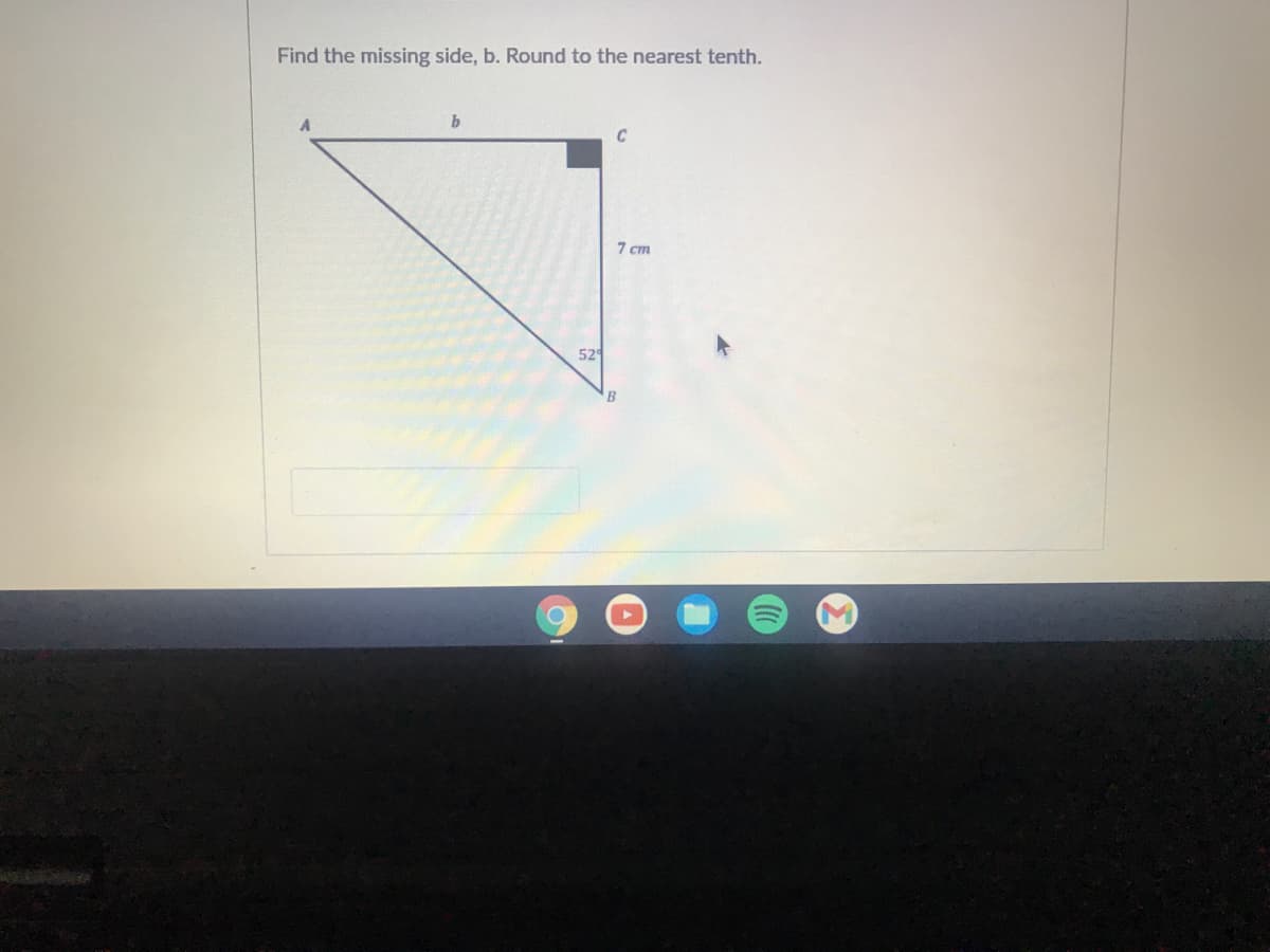 Find the missing side, b. Round to the nearest tenth.
b.
7 cm
529
B
