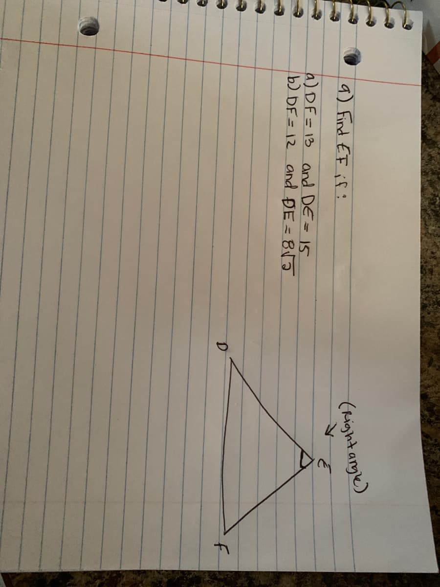 9) Find EF if :
(Rightange)
a) DF= 13 and DE = 15
b) DF= 12 and DE = 85
%3D
