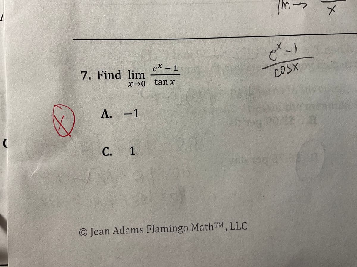 (
7. Find lim
x-0
A. -1
C.
PM
1
Q
ex - 1
tan x
IM~
O Jean Adams Flamingo MathTM, LLC
ex-1
۱
созх
20
SK
vub 250 25
x