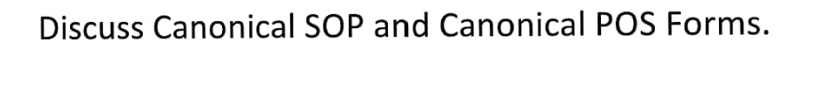 Discuss Canonical SOP and Canonical POS Forms.