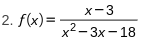 2. f(x)=
x-3
x²-3x-18