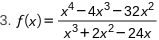 3. f(x)=
x4-4x³-32x²
x³ + 2x²-24x
3