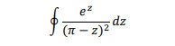 e?
dz
(1 – z)?
