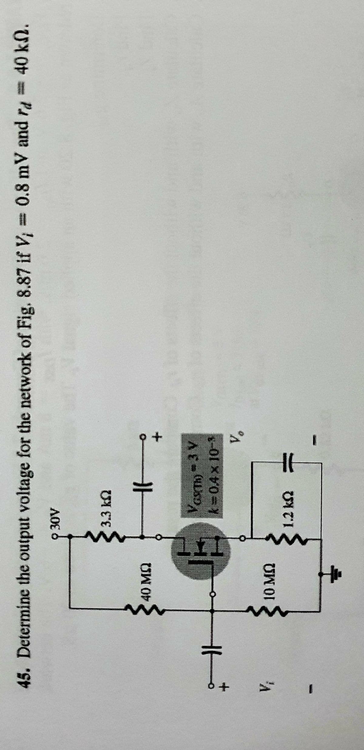 45. Determine the output voltage for the network of Fig. 8.87 if V; = 0.8 mV and ra= 40 kn.
40MQ
Vasmy -3 V
K3D04×10-%
10 MQ
UNTI
