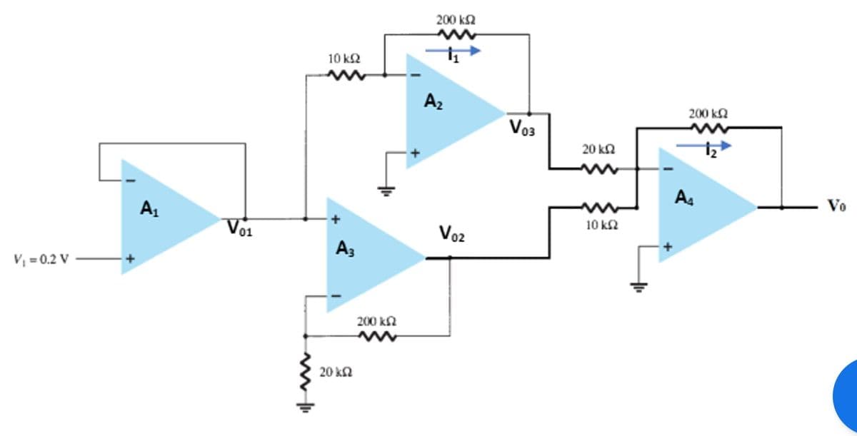 200 k2
10 k2
Az
200 ka
Vo3
20 ka
A4
A1
Vo
+
Vo1
Vo2
10 k2
Аз
V, = 0.2 V
200 κΩ
20 kn
