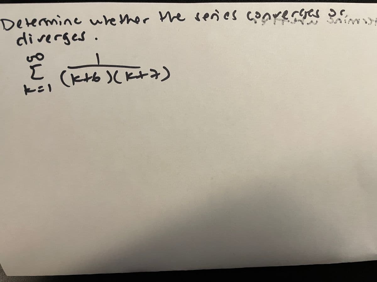 Determine whe ther he series conrerces oc
diverges.
(ktb )( Kt7)
Tい一
