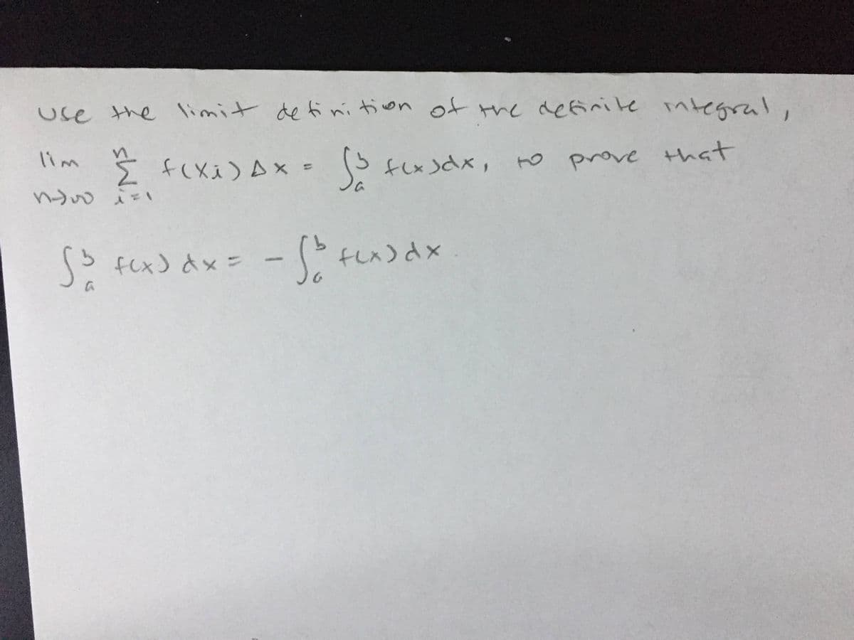 use of tre defirite mtegral,
the limit de fini tion
lim
f(xi)AX
fex)dx,
to prove that
S> fcnd av= - (^い)ax
fex) dx:
fex)dx
%3D
shi
