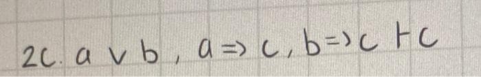 20. a v b, a=) c,b=>c Fc
