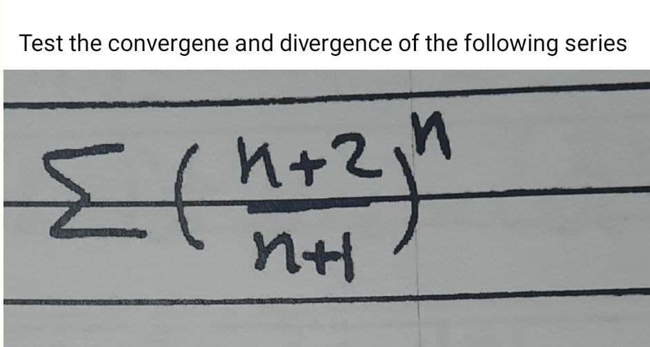 Test the convergene and divergence of the following series
