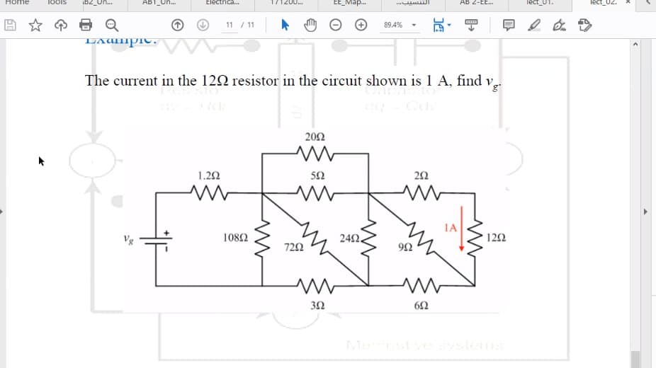 Home
1OOIS
B2_On.
Electrica.
EE Map.
AB 2-EE..
lect_01.
试,
11 / 11
89.4%
LAUMPIC,
The current in the 122 resistor in the circuit shown is 1 A, find v,
20Ω
1.22
50
IA
1082
242.
122
722
Mestveystems
