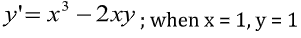 y'= x* - 2xy; when x = 1, y = 1
%3D
