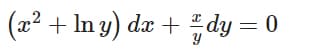 (x2 + In y) dæ + dy = 0
