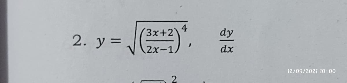 4
3x+2
dy
2. У
%3D
2x-1
dx
12/09/2021 10: 00
