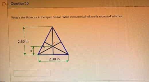 D Question 10
What is the distance in the figure below? Write the numerical value only expressed in inches.
2.50 in
A
2.30 in