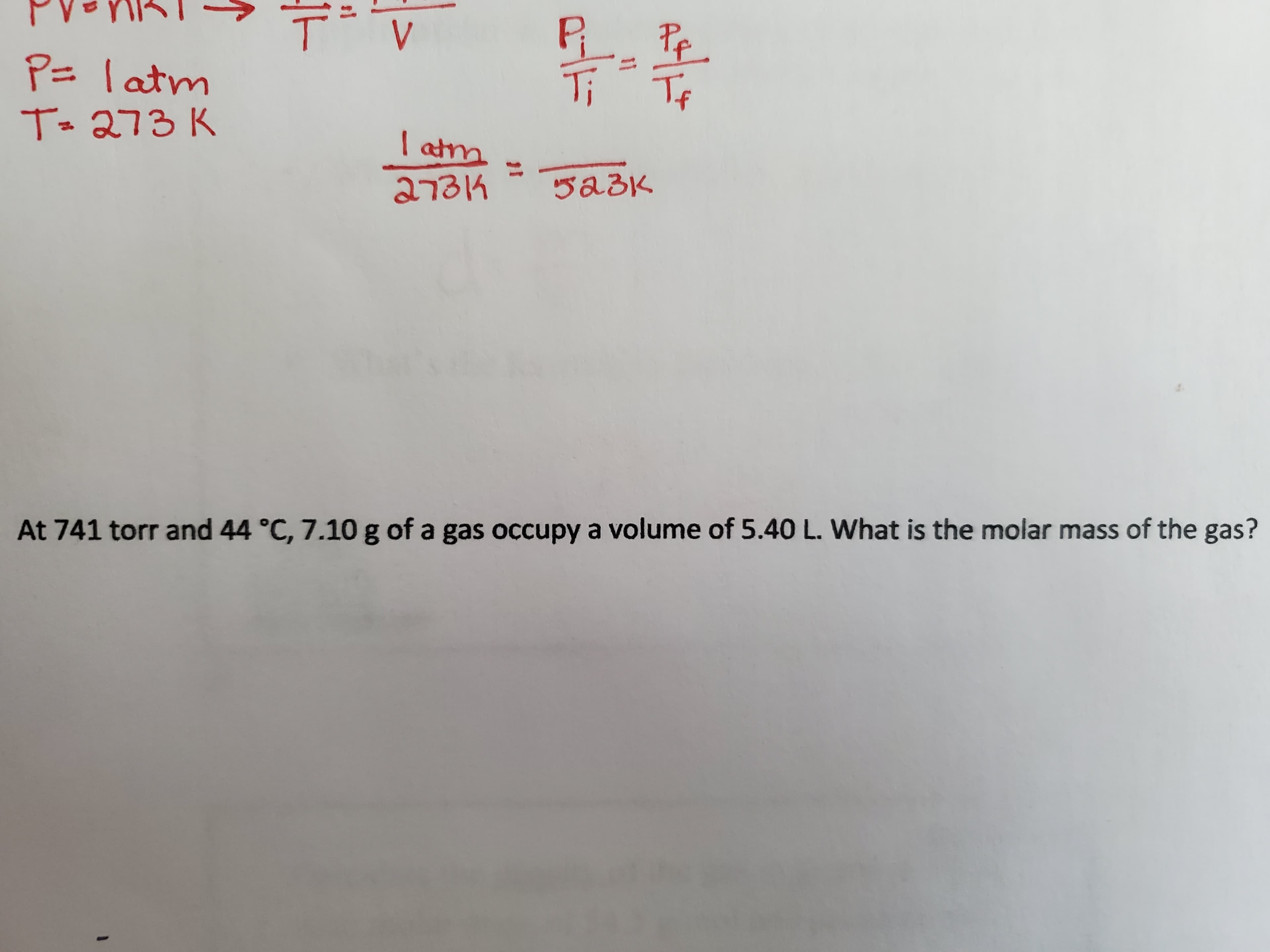 At 741 torr and 44 °C, 7.10 g of a gas occupy a volume of 5.40 L. What is the molar mass of the gas?
