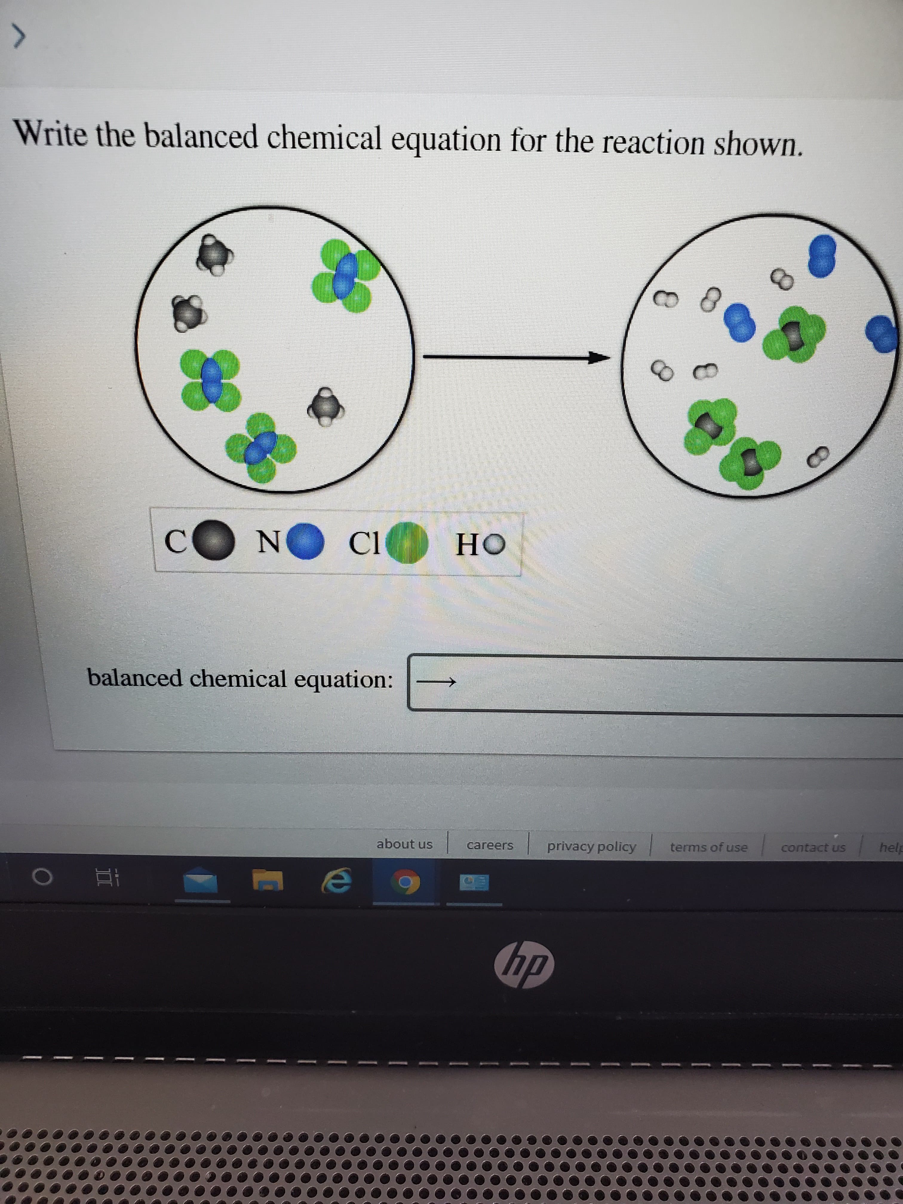 ---

### Writing a Balanced Chemical Equation

**Objective:**
Write the balanced chemical equation for the reaction shown in the diagram.

**Visual Description:**
The provided image includes two circle diagrams representing the reactants (left side) and products (right side) of a chemical reaction.

**Legend for Elements:**
- **C** (Carbon): Black
- **O** (Oxygen): Red
- **N** (Nitrogen): Blue
- **Cl** (Chlorine): Green
- **H** (Hydrogen): White

**Reactants:**
- Two green molecules each linked with a blue and multiple white atoms.
- One green molecule linked with multiple white and black atoms.

**Products:**
- Multiple white molecules, each linked.
- Multiple green molecules, each linked with black and white atoms.
- Some blue molecules not connected to others.

#### Graphical Description:
1. **Reactants (Left Circle):**
    - Consists of green molecules associated with blue and white atoms.
    - Contains another green molecule linked to white and black atoms.

2. **Products (Right Circle):**
    - Contains multiple small white molecules (indicating hydrogen gas, H₂).
    - Green molecules bonded with black and white atoms.
    - Separate blue molecules.

### Task:
Based on the visual representation of the reactants and products, deduce and write the balanced chemical equation for the reaction displayed.

**Balanced Chemical Equation:** 
\[ \_\_\_\_ + \_\_\_\_ \rightarrow \_\_\_\_ + \_\_\_\_ \]

In the blank spaces, you should write the appropriate chemical formulas based on the elements and numbers of atoms represented in the diagram to ensure the equation is balanced.

---