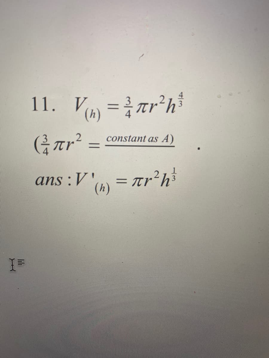 11. V =tr²h
(h)
constant as A)
ans :V'
(h)
= tr²h
3.
