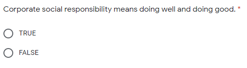 Corporate social responsibility means doing well and doing good.
TRUE
O FALSE
