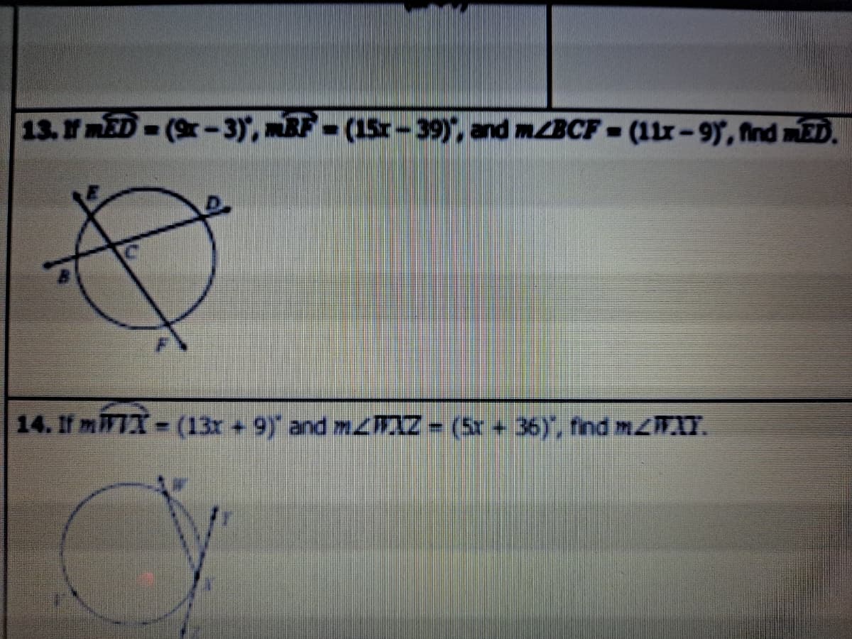 13.f mED-(9r-3), RF- (15r-39), and MBCF - (11r-9), find mED.
14. If mWX (13x + 9) and mTAZ = (5x + 36), find mZW1Y.
