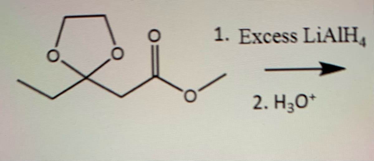 1. Excess LiAlH4
2. Но*
