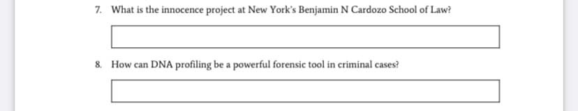 7. What is the innocence project at New York's Benjamin N Cardozo School of Law?
8. How can DNA profiling be a powerful forensic tool in criminal cases?
