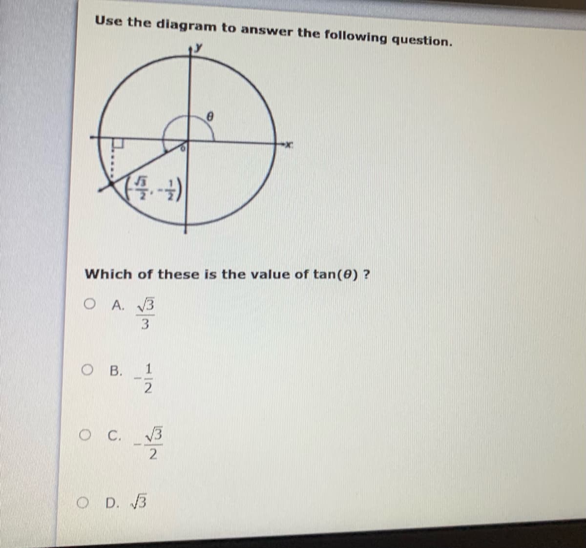 Use the diagram to answer the following question.
Which of these is the value of tan(0) ?
O A. V3
3
O B.
O C.
V3
O D. 3
