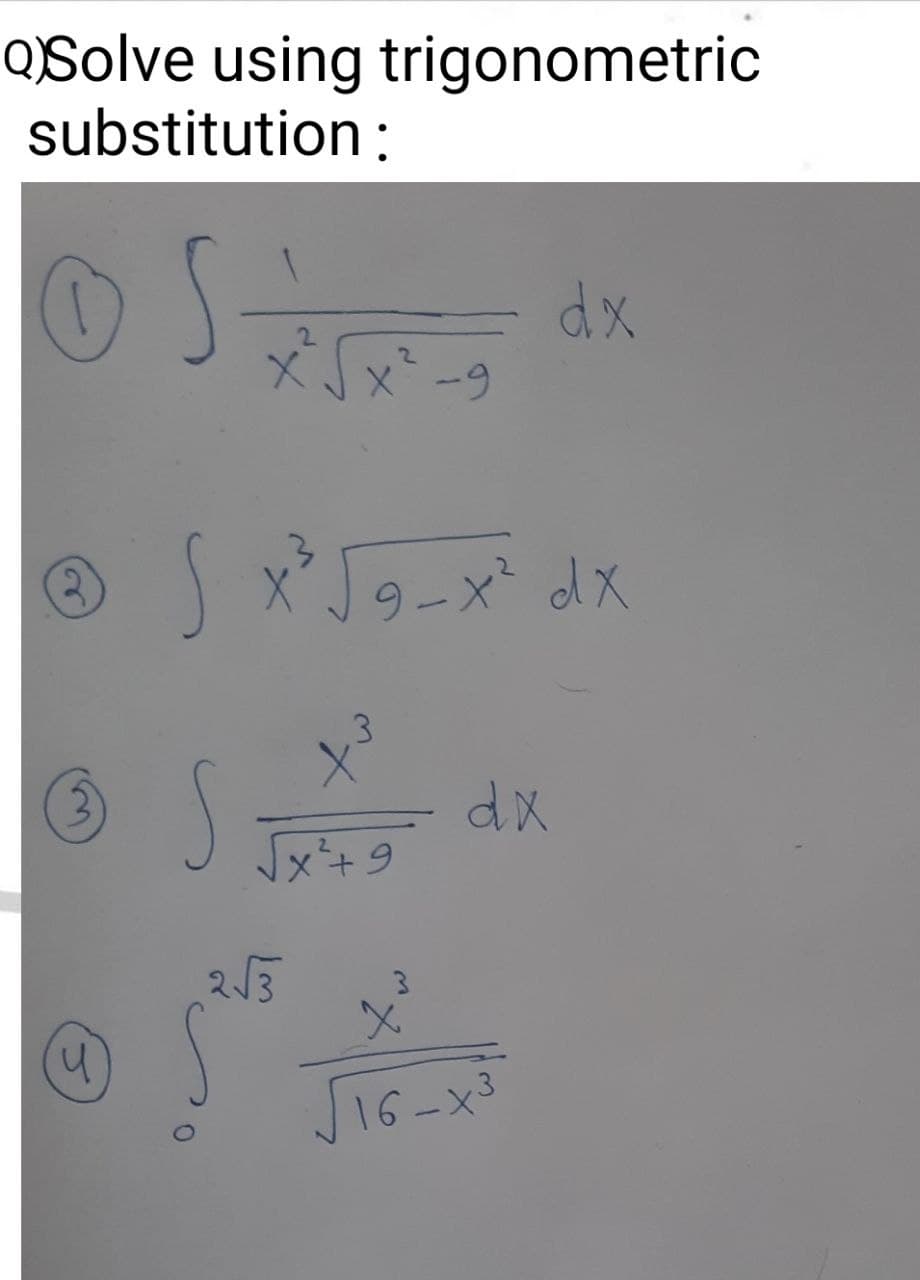 QSolve using trigonometric
substitution:
dx
2.
|XJターメよX
.3
Jx+9
213
16-X3
