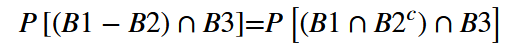 P[(B1 – B2) N B3]=P [(B1 n B2°) n B3]

