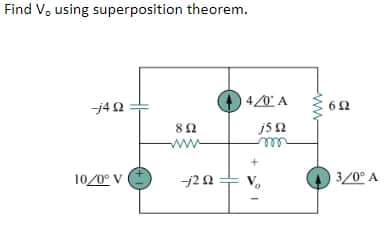 Find V. using superposition theorem.
4/0 A
62
j5 2
ww
ell
10/0° V
3/0° A
