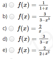 1
a) O f(x) =
1+1
3
3-73
b) O f(x) =
c) O f(x) =
2
d) O f(x)
3-I
2
e) O f(x) =
2+23
3.
