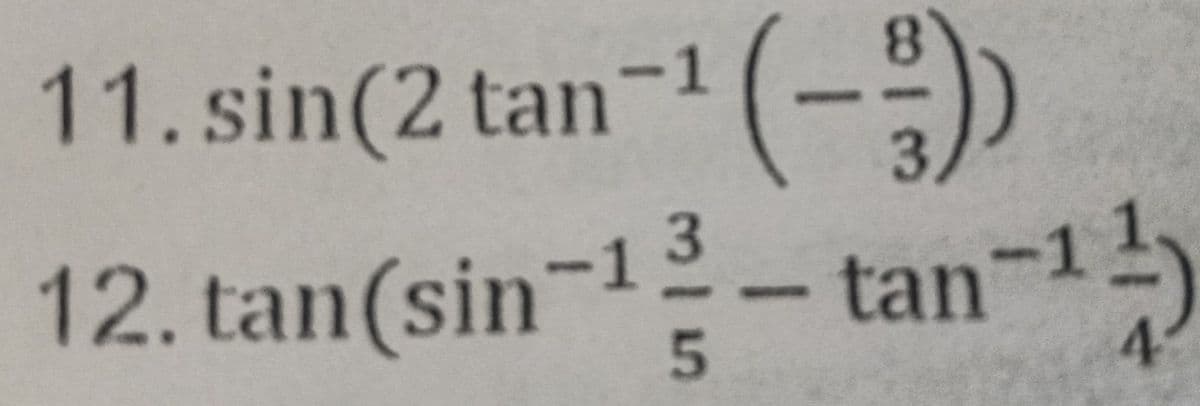 11. sin(2 tan-1
12. tan(sin-1- tan-15
4
