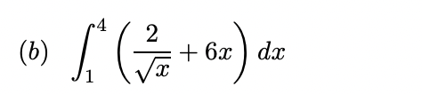 (b)
4 2
(+6x) da
1^
1