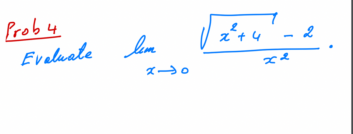 Prob 4
Evaluate
Iem
х-30
2
x +4
х2
2