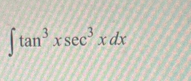 tan³ xsec³ x dx