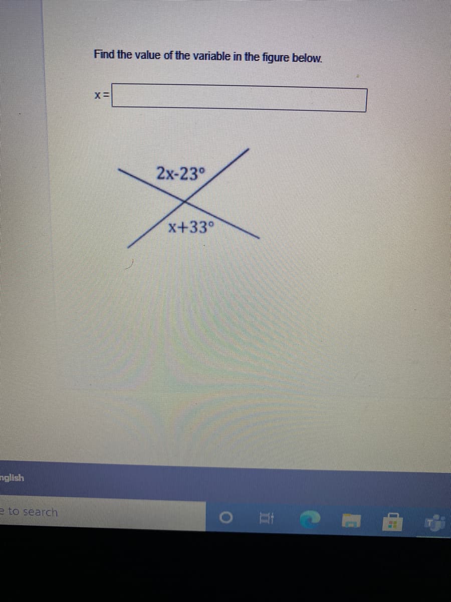 Find the value of the variable in the figure below.
2х-23°
x+33°
nglish
e to search
