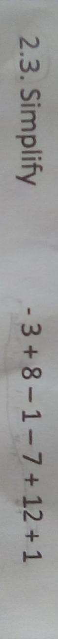 2.3. Simplify
-3+8-1-7 + 12 + 1
