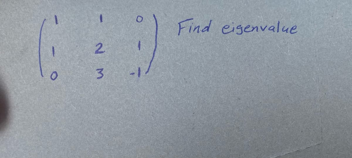 Find eisenvalue
2
3.
