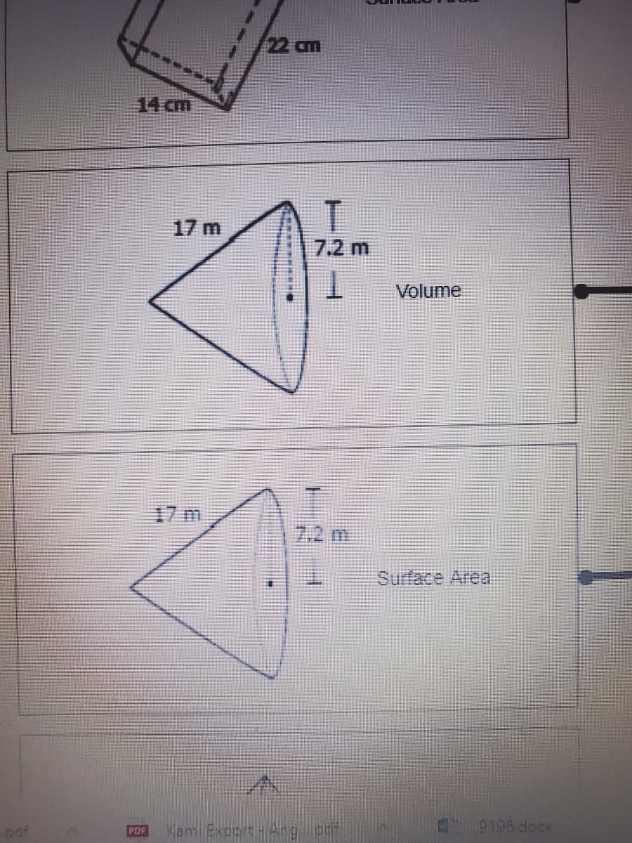 22 am
14 cm
17 m
7.2 m
T.
Volume
17 m
7.2 m
Surface Areal
Kam ExportsAng a
9196 docx
PDF
paf
