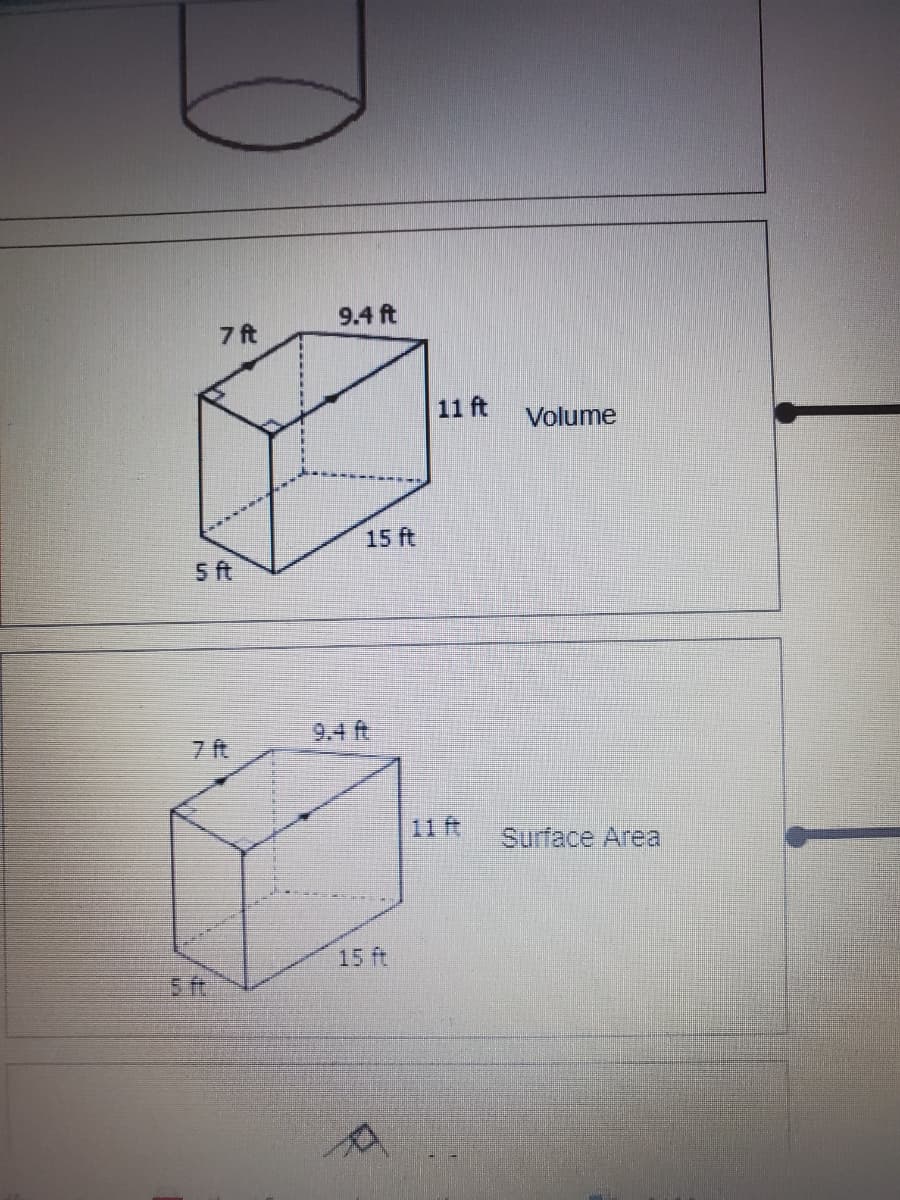 9.4 ft
7 ft
11 ft
Volume
15 ft
5 ft
9.4 ft
7 ft
11 ft
Surface Area
15 ft
ft
