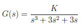 K
G(s) =
s3 + 3s2 + 3s
