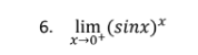 6. lim (sinx)*
