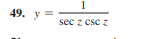 49. у —
sec z csc
