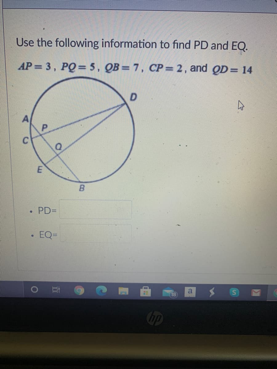 Use the following information to find PD and EQ.
AP = 3, PQ = 5, QB= 7, CP= 2, and OD= 14
A
B.
PD3D
EQ=
a
18
hp
立
