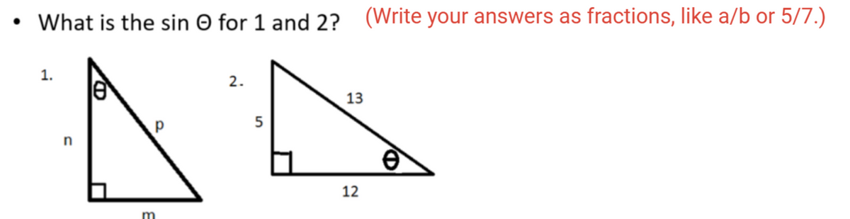 What is the sin O for 1 and 2? (Write your answers as fractions, like a/b or 5/7.)
1.
2.
13
5
12
m
