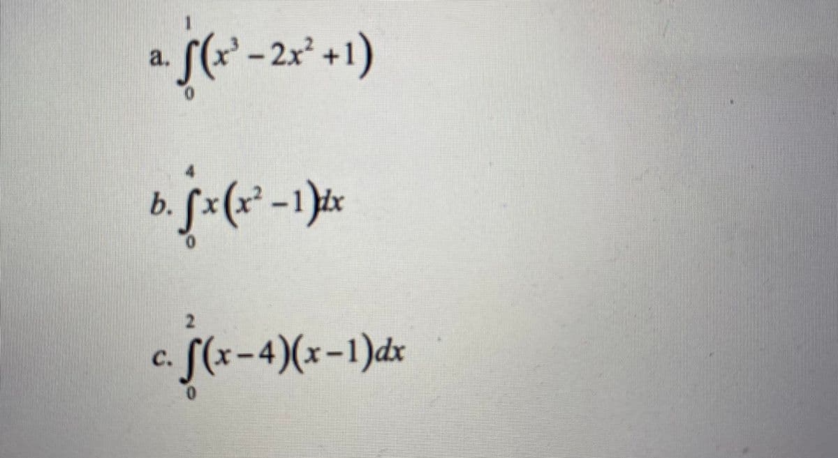 a. S(?² - 2r* +1)
-2x +
b. (x
-1 dx
2.
c.S(x-4)(x-1)dx
