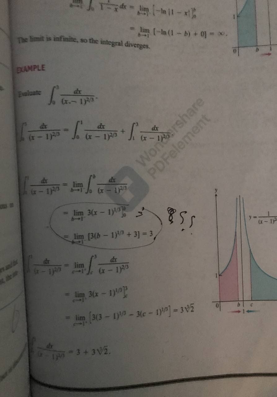 The limit is infinite, so the integral diverges.
人六-与一月l -xh
- lim (-In (1- b) + 0] = .
EXAMPLE
Evaluate
de
(x.- 1)3
dx
%3D
dx
在-1P3
Jo (x-1)
(x -
dx
= lim
(x-1)3
lim 3(x-1)3
13|
(x-1y
E lim [3(b- 1)3 + 3] = 3,
dx
dx
anddr
= lim
(-190
(x- 1)3
10
lim 3(x- 1)
%D
b.
- lim (3(3 - 1) - 3(e - 1)]= 3V2
12
dx
3+3V2.
Wonershare
PDFelement
