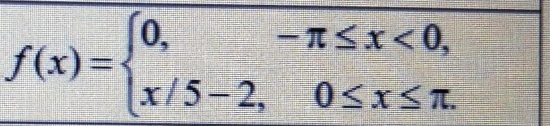 0,
f(x) =
x/5-2,
