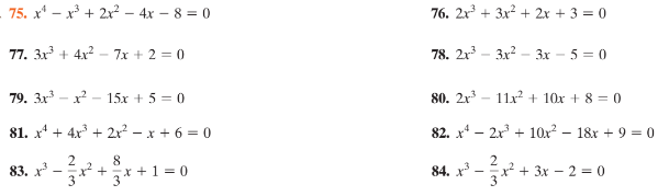 75. x – x + 2x² – 4x – 8 = 0
76. 2x + 3x2 + 2x + 3 = 0
77. 3x + 4x2 - 7x + 2 = 0
78. 2x - 3x2 - 3x - 5 = 0
79. 3x - x
15x + 5 = 0
80. 2x - 11x² + 10x + 8 = 0
81. x* + 4x + 2r² – x + 6 = 0
82. x* – 2x + 10x2 – 18x + 9 = 0
2
84. x -x + 3x – 2 = 0
2
8
83. x - +*
3* +1 = 0
3
