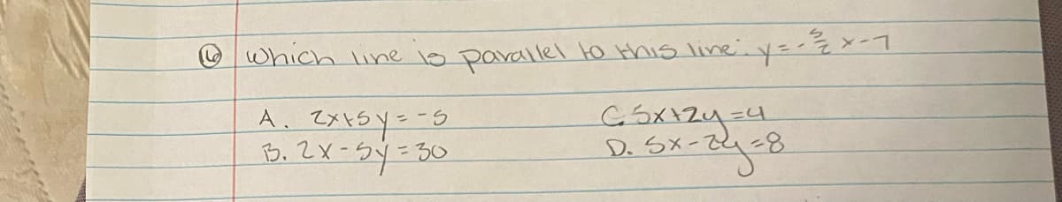 O which iine lo pavallel to this line
है ४-1
A、 Zメとうyニの
b.2x-5yこ30
D. SX-
-8
